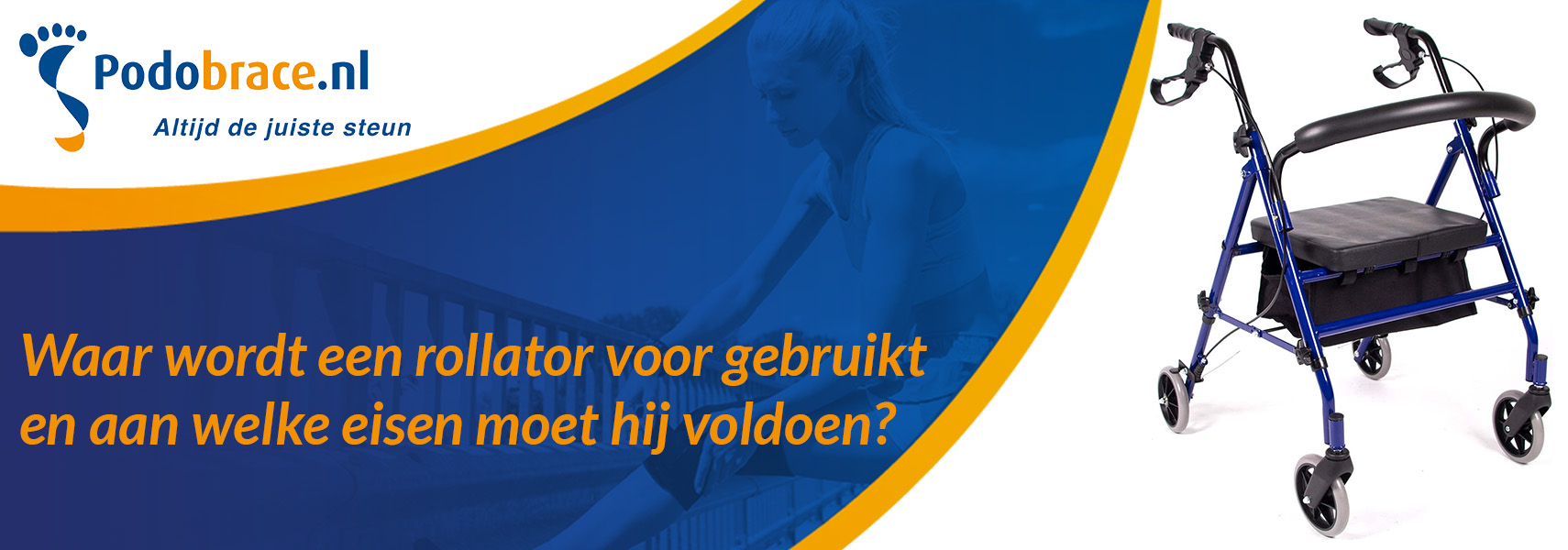 Waar wordt een rollator voor gebruikt en aan welke eisen moet hij voldoen